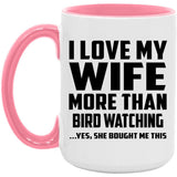 I Love My Wife More Than Bird watching - 15oz Accent Mug Pink