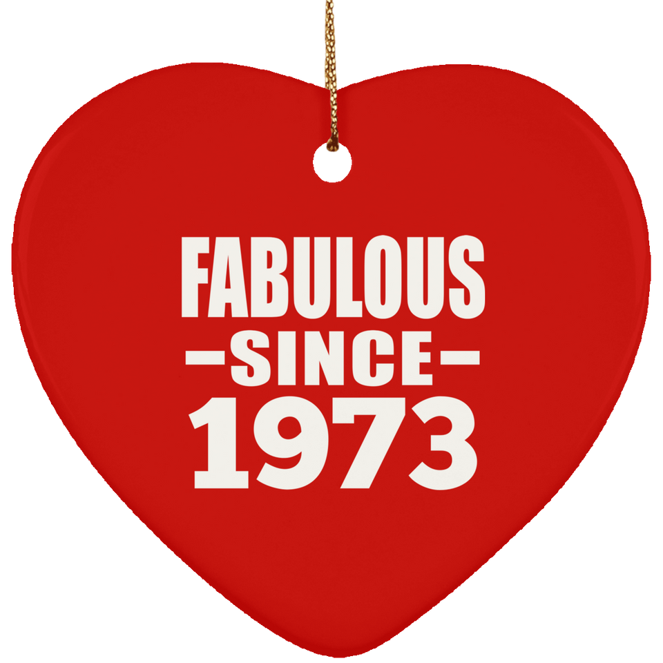51st Birthday Fabulous Since 1973 - Heart Ornament