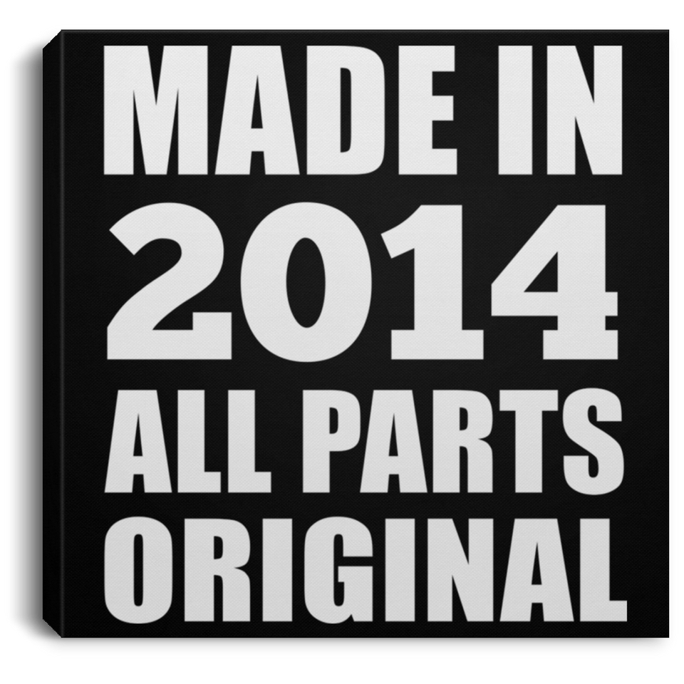 10th Birthday Made in 2014 All Parts Original - Canvas Square
