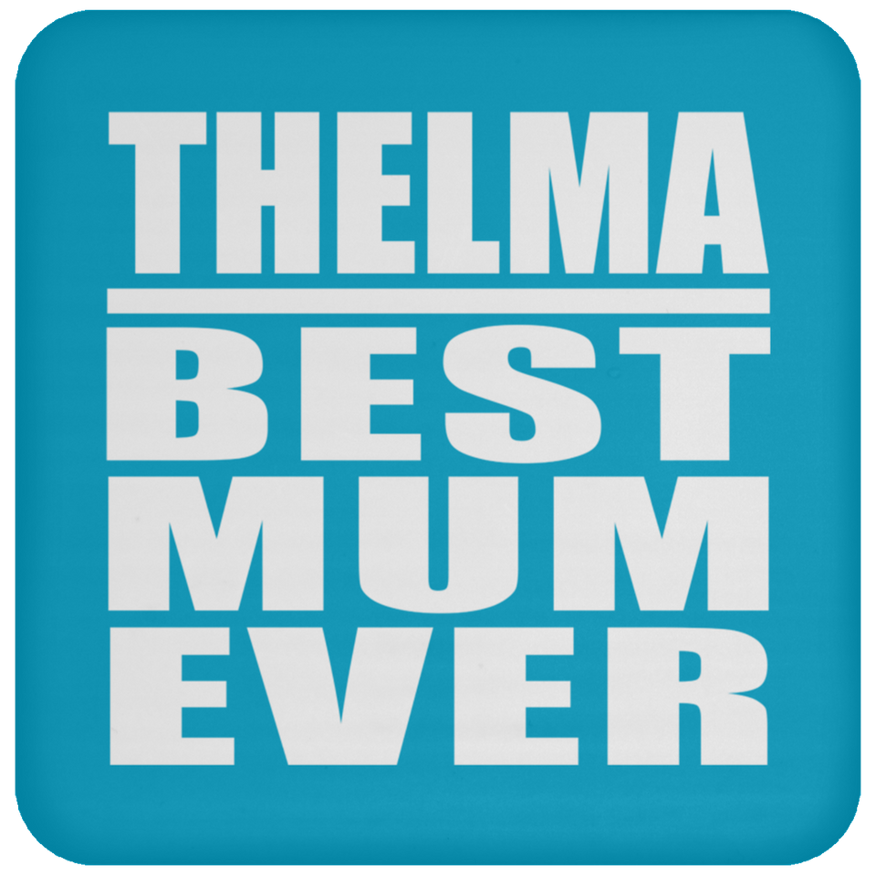 Thelma Best Mum Ever - Drink Coaster
