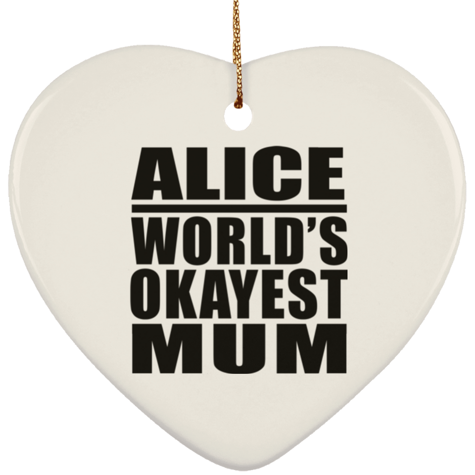 Alice World's Okayest Mum - Heart Ornament