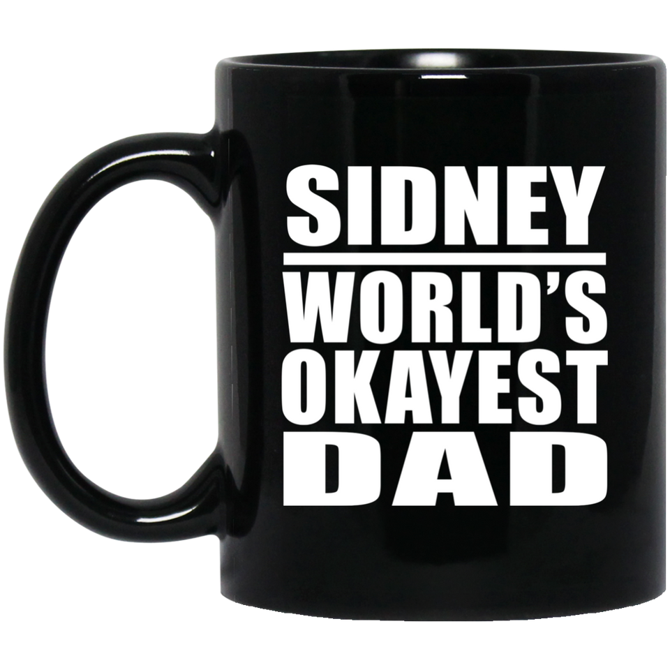 Sidney World's Okayest Dad - 11 Oz Coffee Mug Black