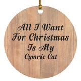 All I Want For Christmas Is My Cymric Cat - Circle Ornament C