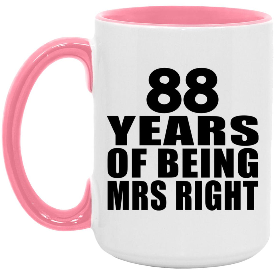 88th Anniversary 88 Years Of Being Mrs Right - 15oz Accent Mug Pink