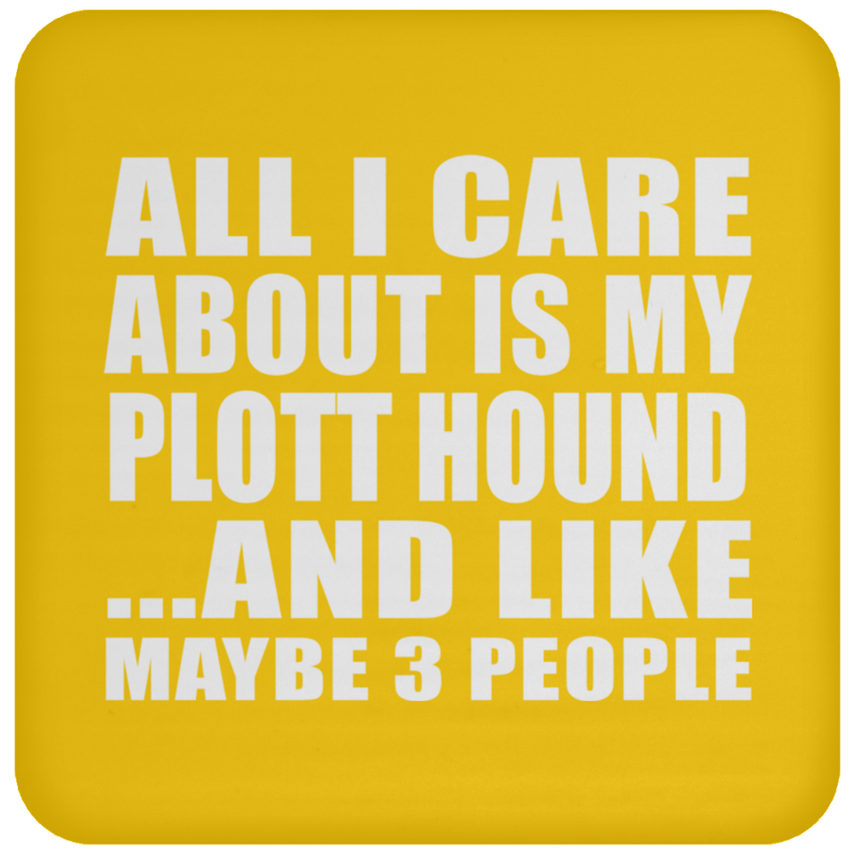 All I Care About Is My Plott Hound - Drink Coaster