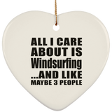 All I Care About Is Windsurfing - Heart Ornament