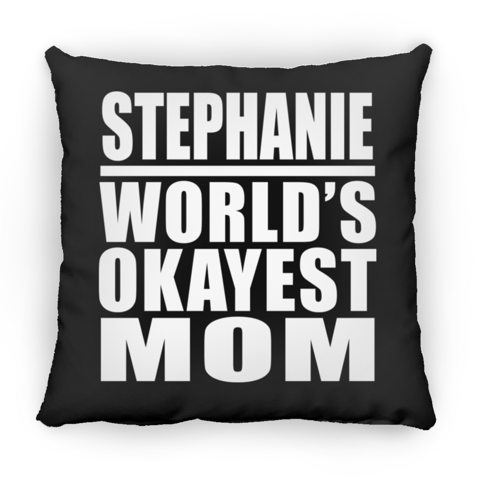 Stephanie World's Okayest Mom - Throw Pillow Black