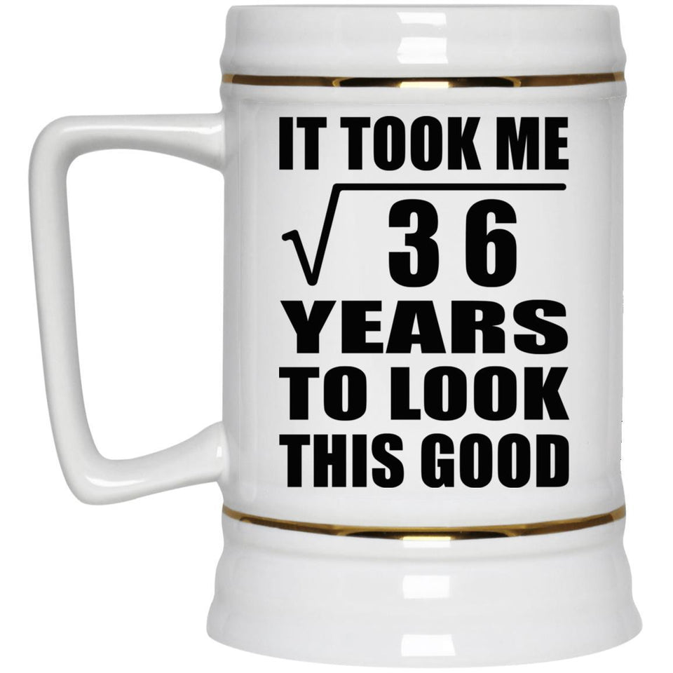 6th Birthday Took Square Root of 36 Years To Look Good - Beer Stein