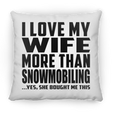 I Love My Wife More Than Snowmobiling - Throw Pillow