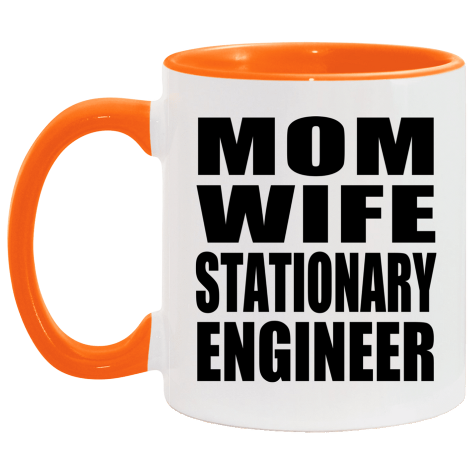 Mom Wife Stationary Engineer - 11oz Accent Mug Orange