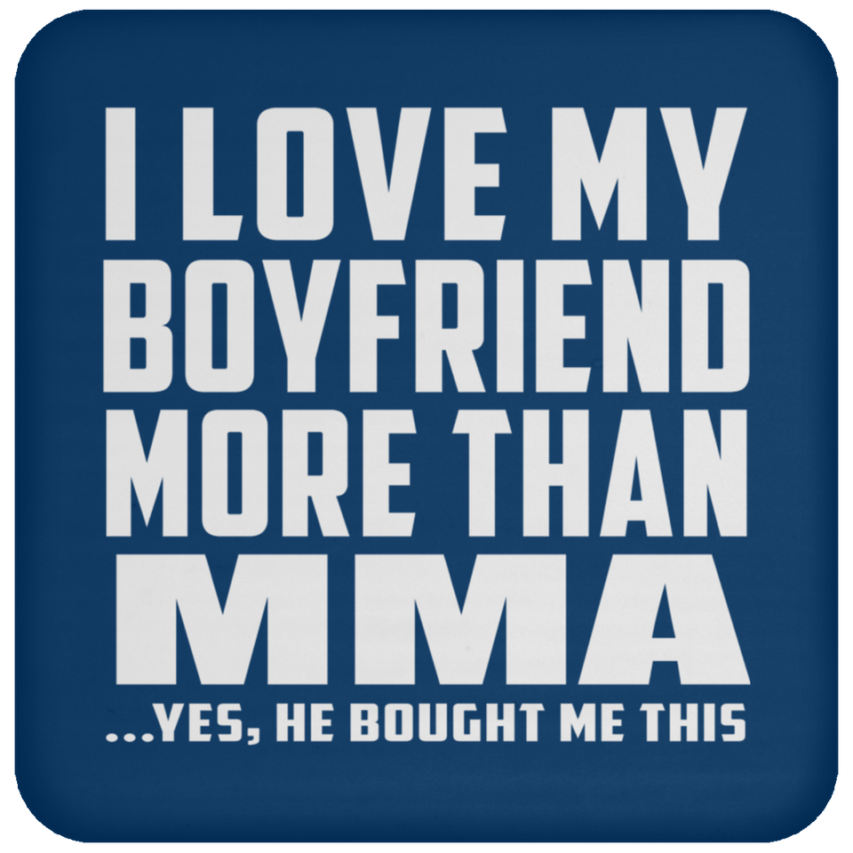 I Love My Boyfriend More Than MMA - Drink Coaster