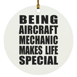 Being Aircraft Mechanic Makes Life Special - Circle Ornament