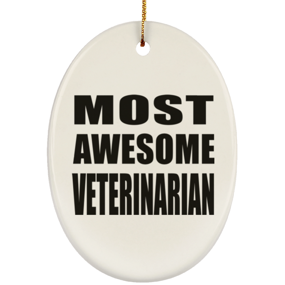Most Awesome Veterinarian - Oval Ornament