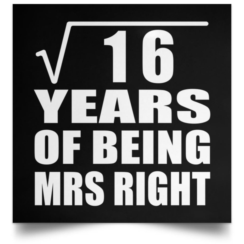 4th Anniversary Square Root of 16 Years of Being Mrs Right - Poster Square