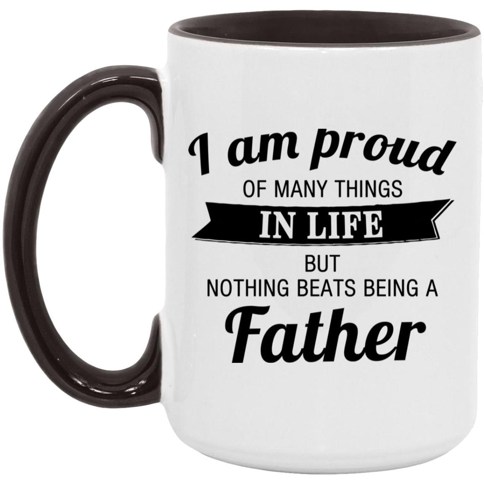 Proud of Many Things In Life, Nothing Beats Being a Father - 15oz Accent Mug Black