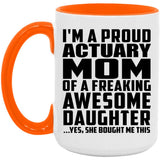 Proud Actuary Mom Of Awesome Daughter - 15oz Accent Mug Orange