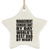 Management Consultant By Day World's Best Dad By Night - Star Ornament