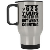 25th Anniversary Square Root of 625 Years Who's Counting - Silver Travel Mug