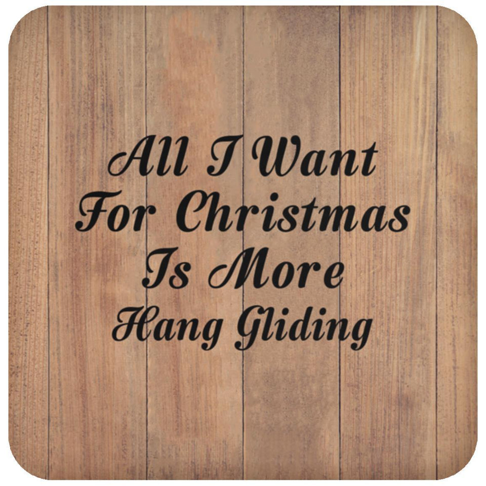 All I Want For Christmas Is More Hang Gliding - Drink Coaster C