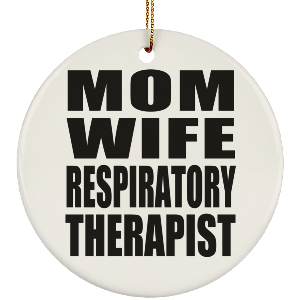 Mom Wife Respiratory Therapist - Circle Ornament
