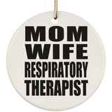 Mom Wife Respiratory Therapist - Circle Ornament