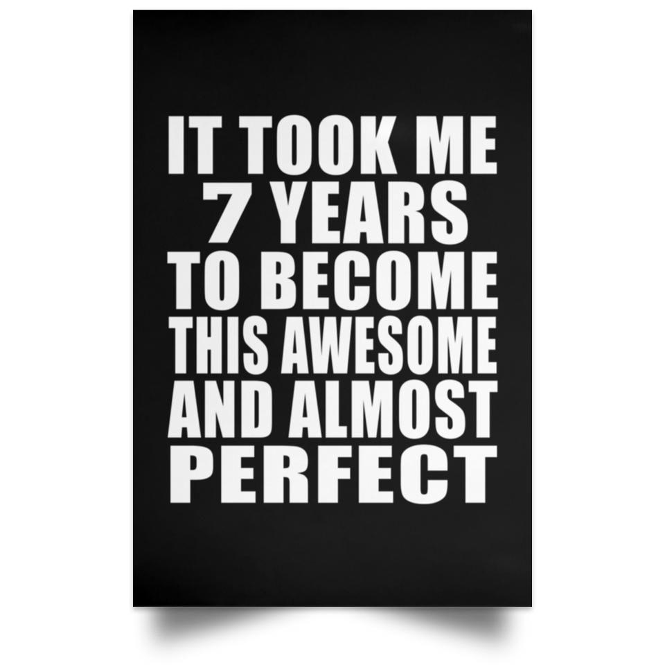 7th Birthday Took 7 Years To Become Awesome & Perfect - Poster Portrait