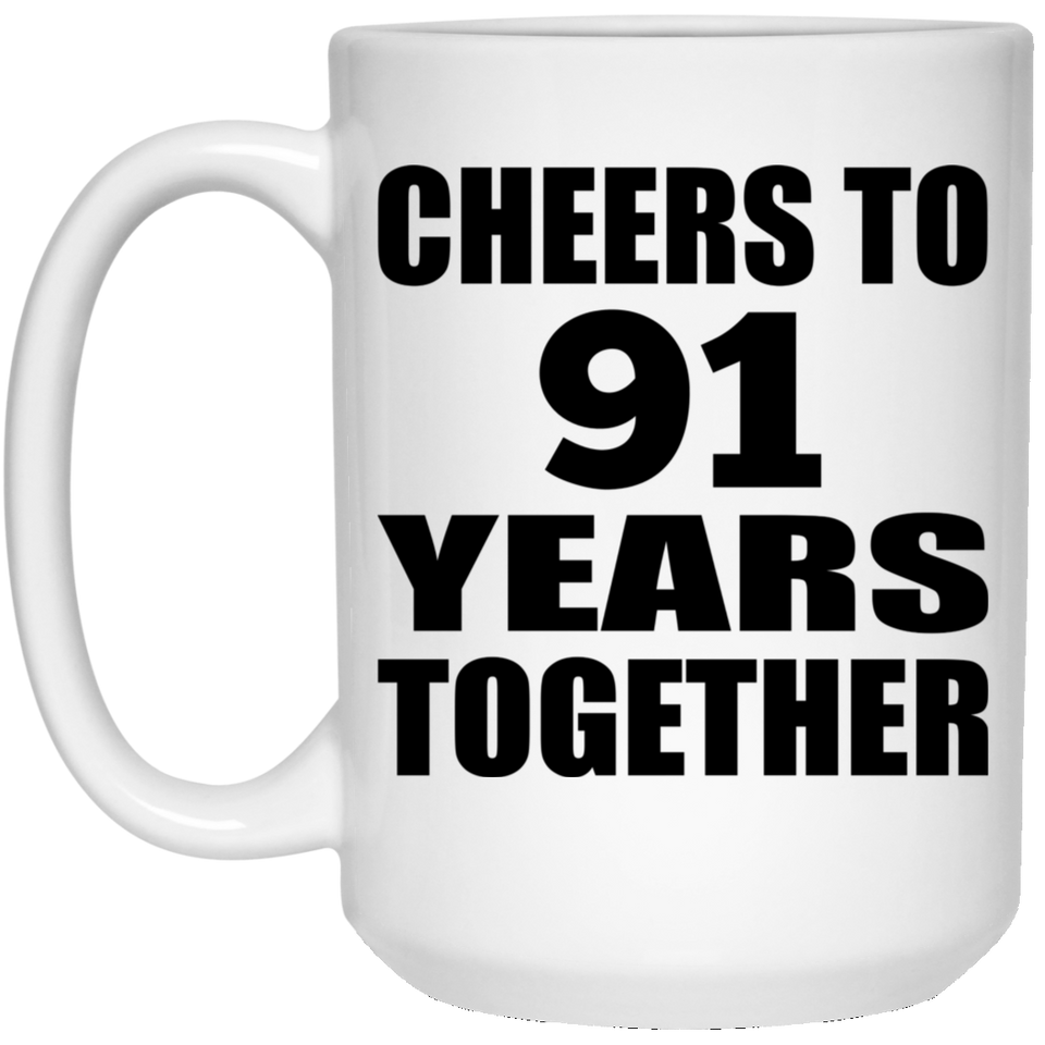 91st Anniversary Cheers To 91 Years Together - 15oz Coffee Mug
