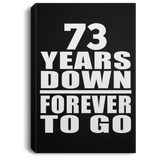 73rd Anniversary 73 Years Down Forever to Go - Canvas Portrait