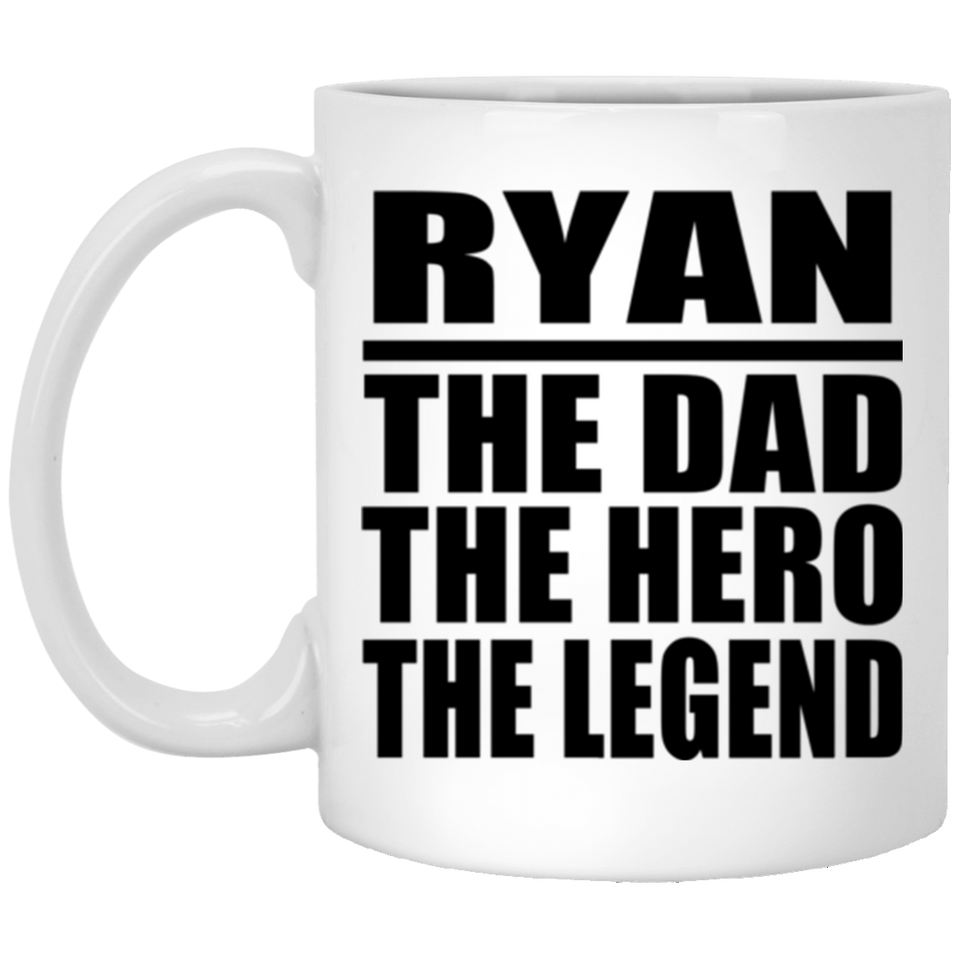 Ryan The Dad The Hero The Legend - 11 Oz Coffee Mug
