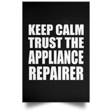 Keep Calm and Trust The Appliance Repairer - Poster Portrait