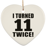 22nd Birthday I Turned 11 Twice - Heart Ornament