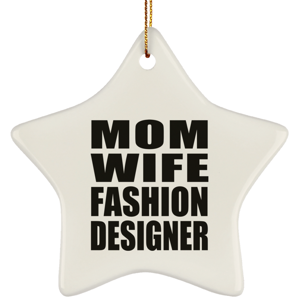 Mom Wife Fashion Designer - Star Ornament