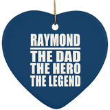 Raymond The Dad The Hero The Legend - Heart Ornament