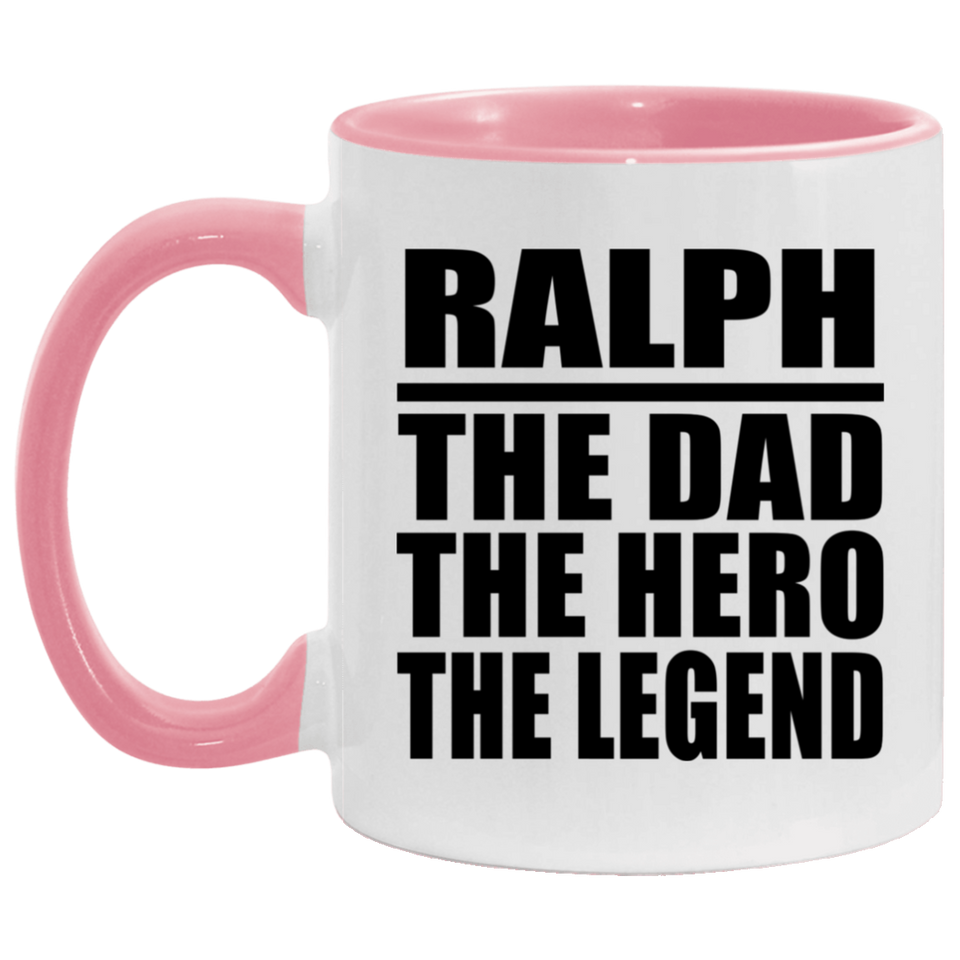 Ralph The Dad The Hero The Legend - 11oz Accent Mug Pink