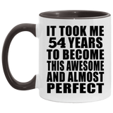 54th Birthday Took 54 Years To Become Awesome & Perfect - 11oz Accent Mug Black