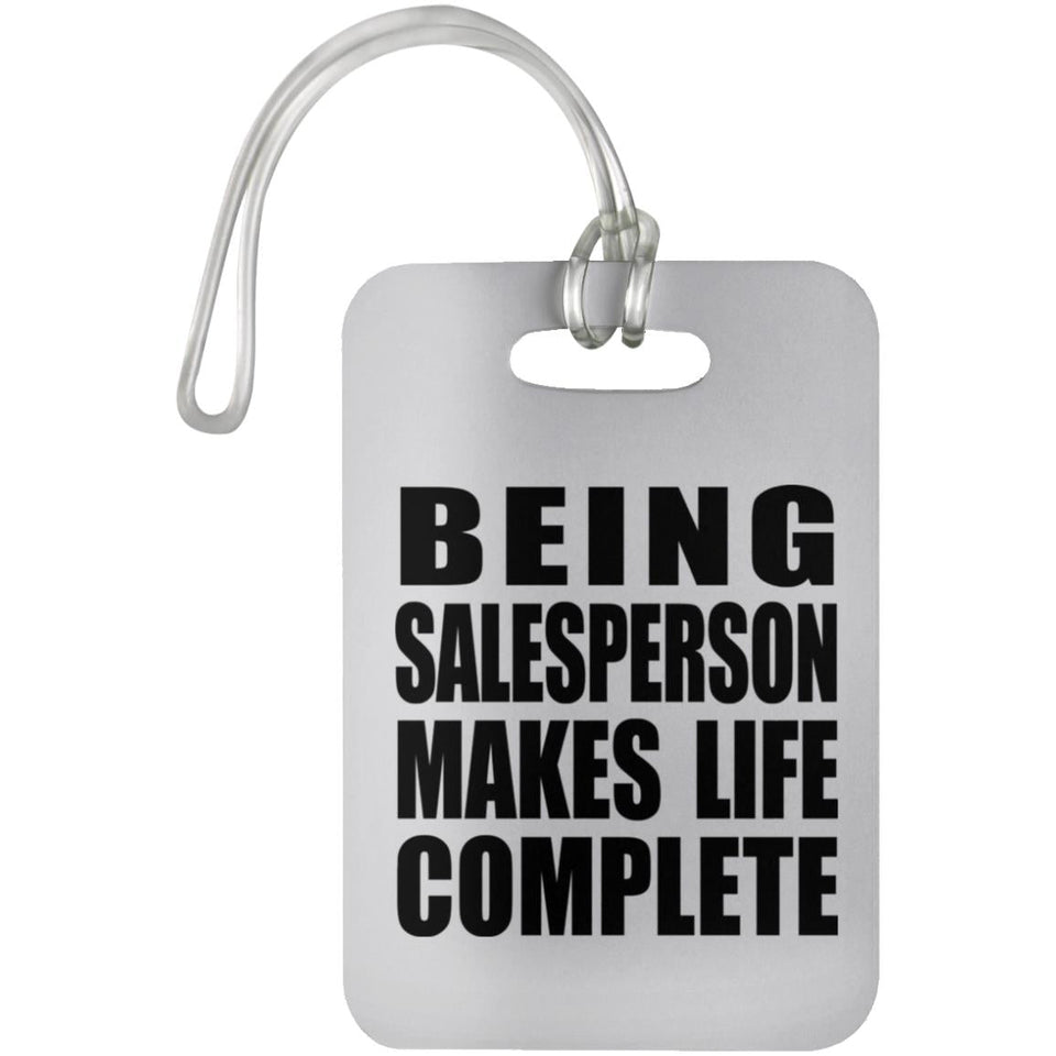 Being Salesperson Makes Life Complete - Luggage Bag Tag