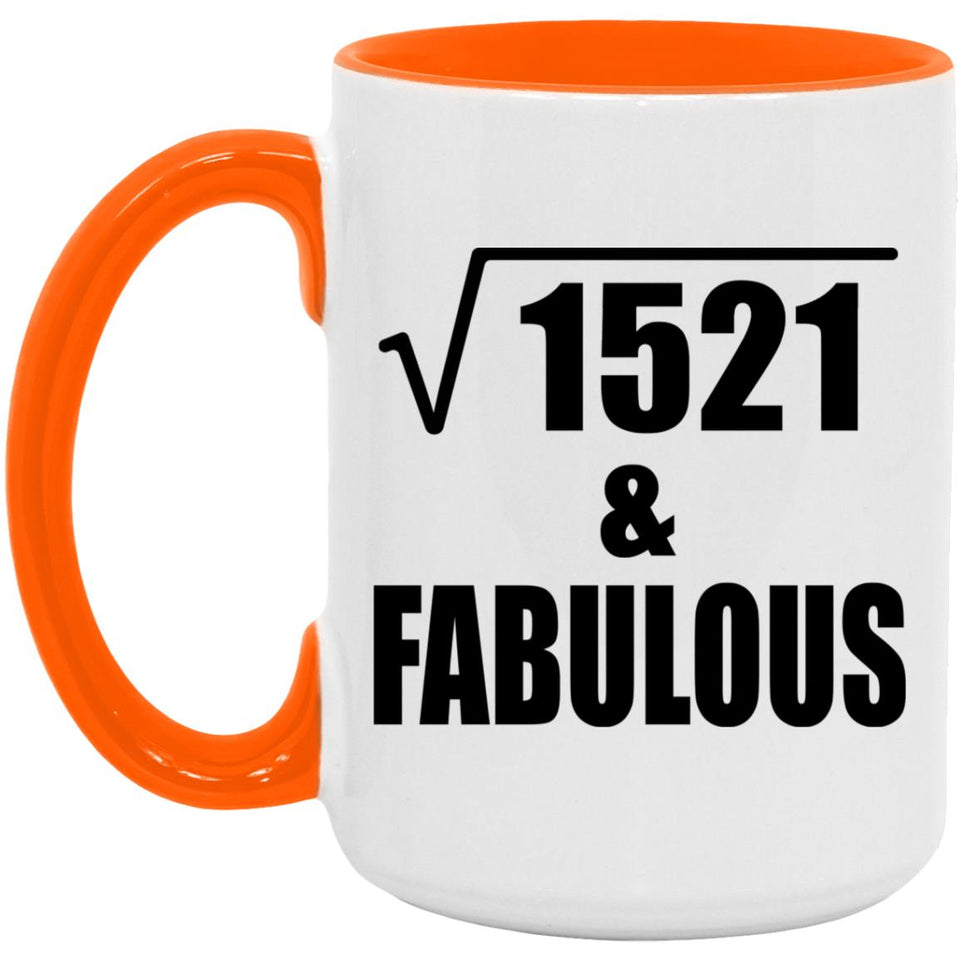 39th Birthday Square Root of 1521 & Fabulous - 15oz Accent Mug Orange