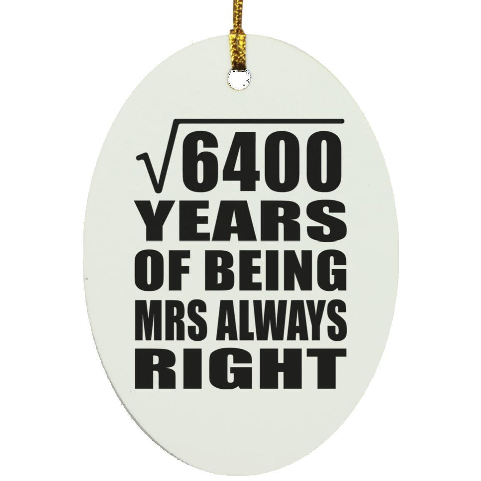 80th Anniversary Square Root of 6400 Years Mrs Always Right - Oval Ornament