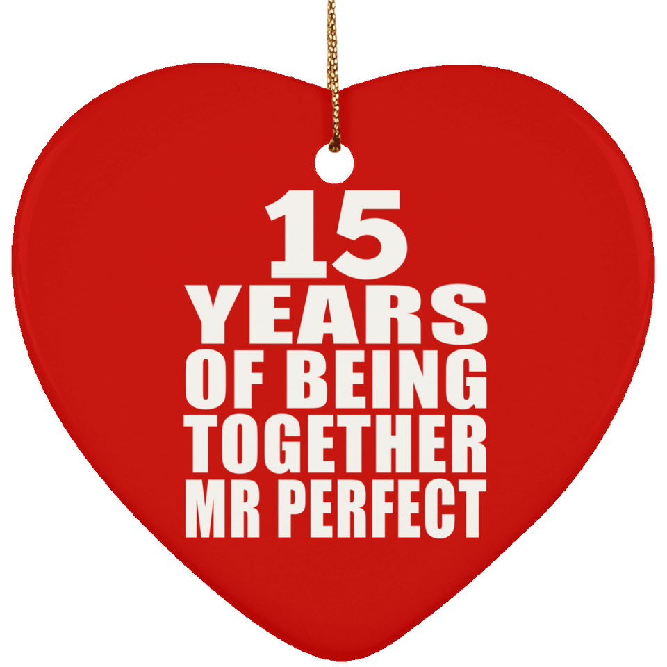 15th Anniversary 15 Years Of Being Mr Perfect - Heart Ornament