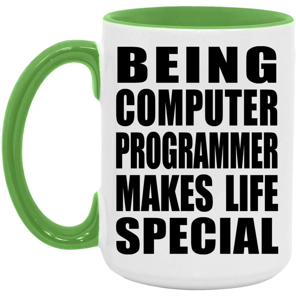 Being Computer Programmer Makes Life Special - 15oz Accent Mug Green