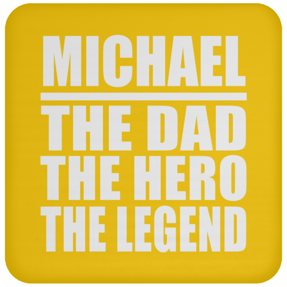 Michael The Dad The Hero The Legend - Drink Coaster