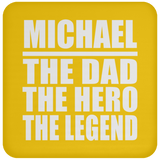 Michael The Dad The Hero The Legend - Drink Coaster