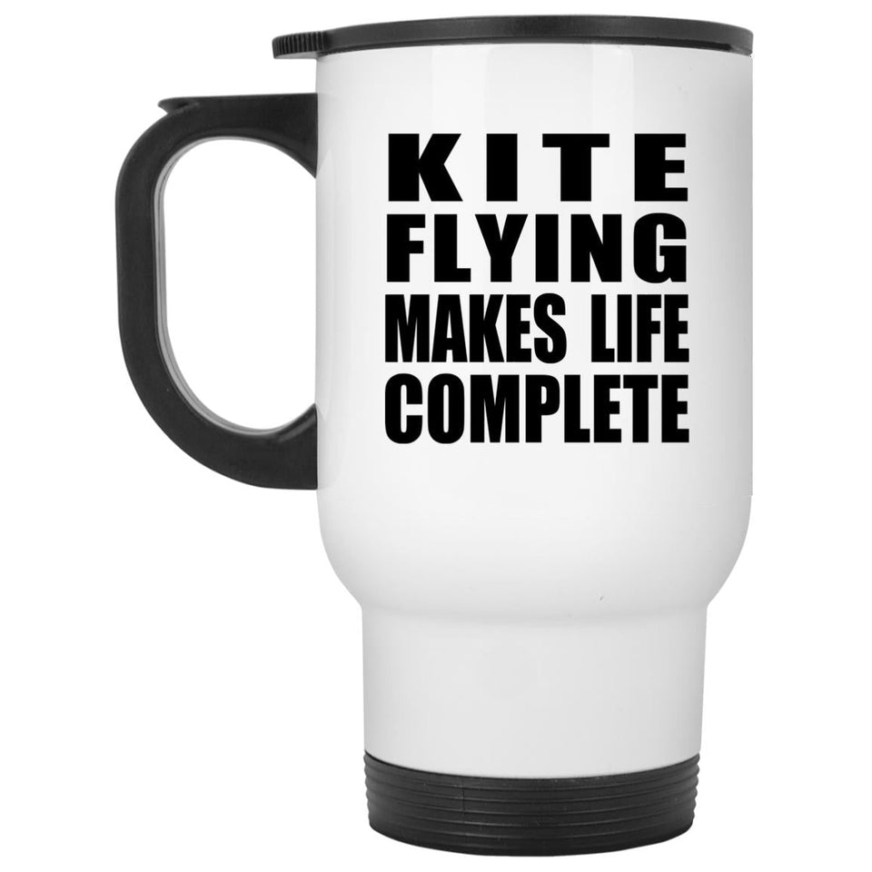 Kite Flying Makes Life Complete - Travel Mug White