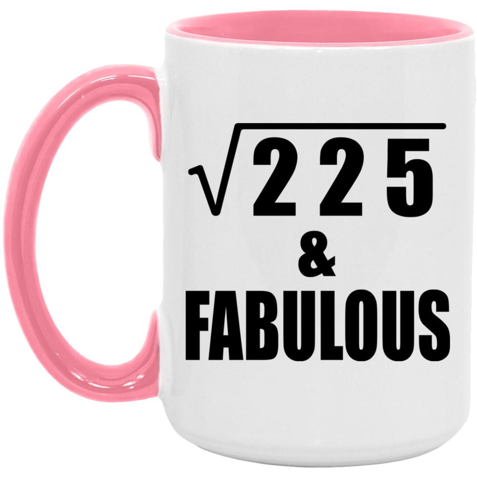 15th Birthday Square Root of 225 & Fabulous - 15oz Accent Mug Pink