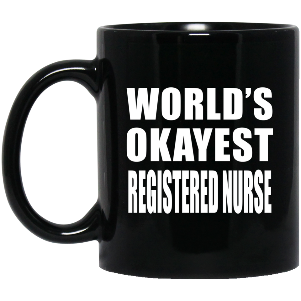 World's Okayest Registered Nurse - 11 Oz Coffee Mug Black