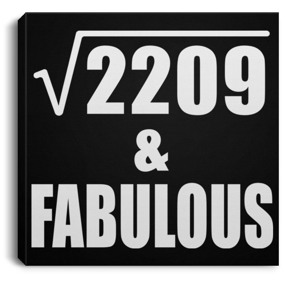 47th Birthday Square Root of 2209 & Fabulous - Canvas Square