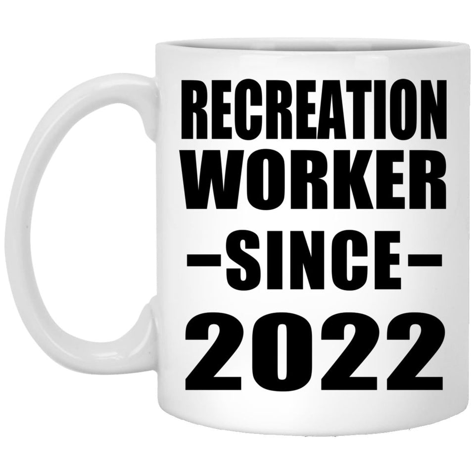 Recreation Worker Since 2022 - 11oz Coffee Mug