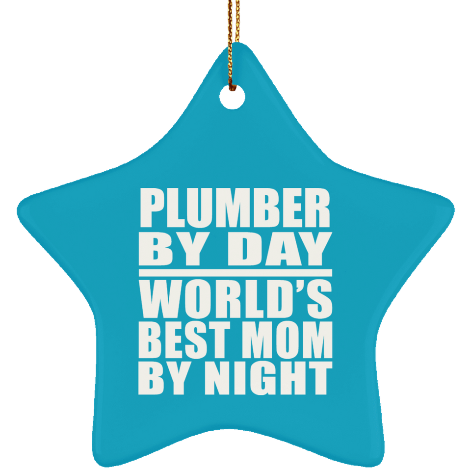 Plumber By Day World's Best Mom By Night - Star Ornament