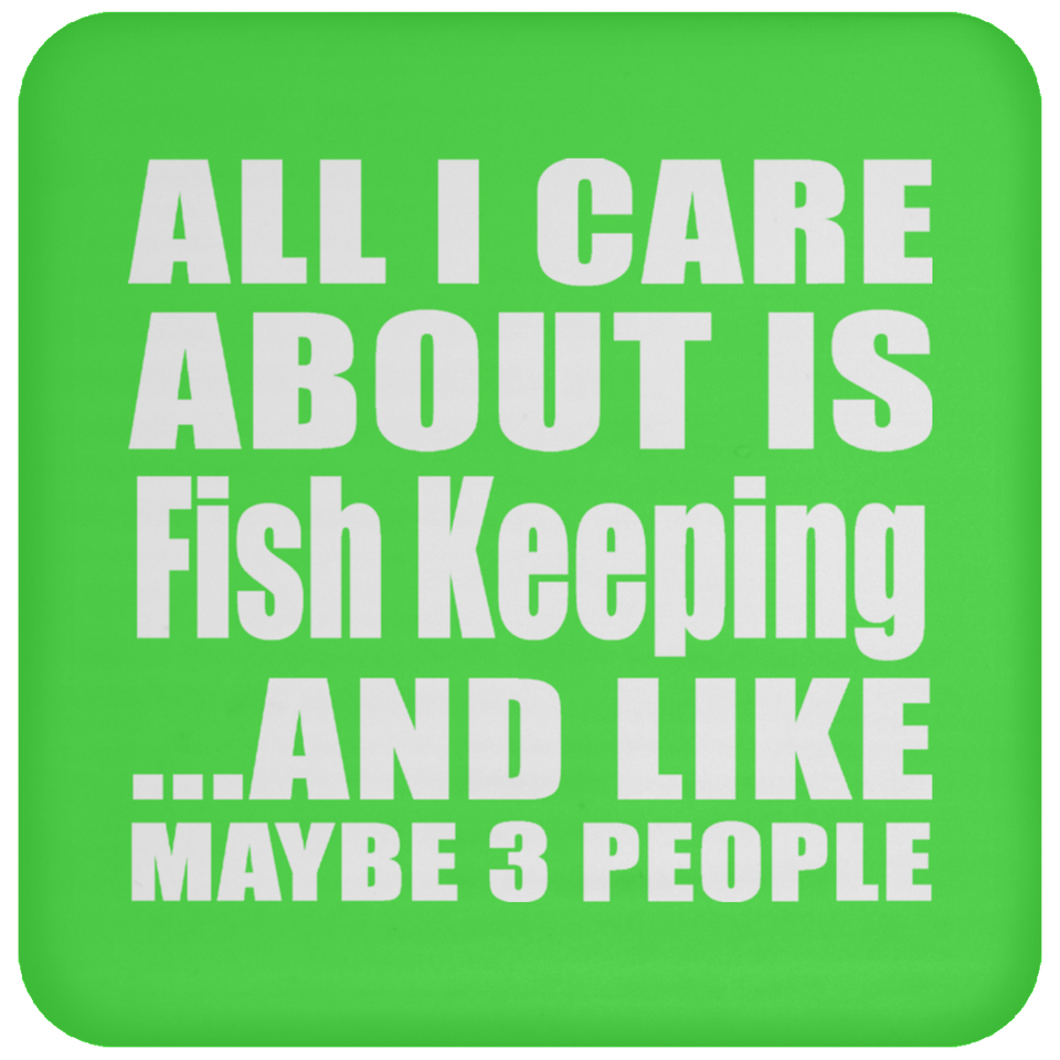 All I Care About Is Fish Keeping - Drink Coaster