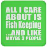 All I Care About Is Fish Keeping - Drink Coaster